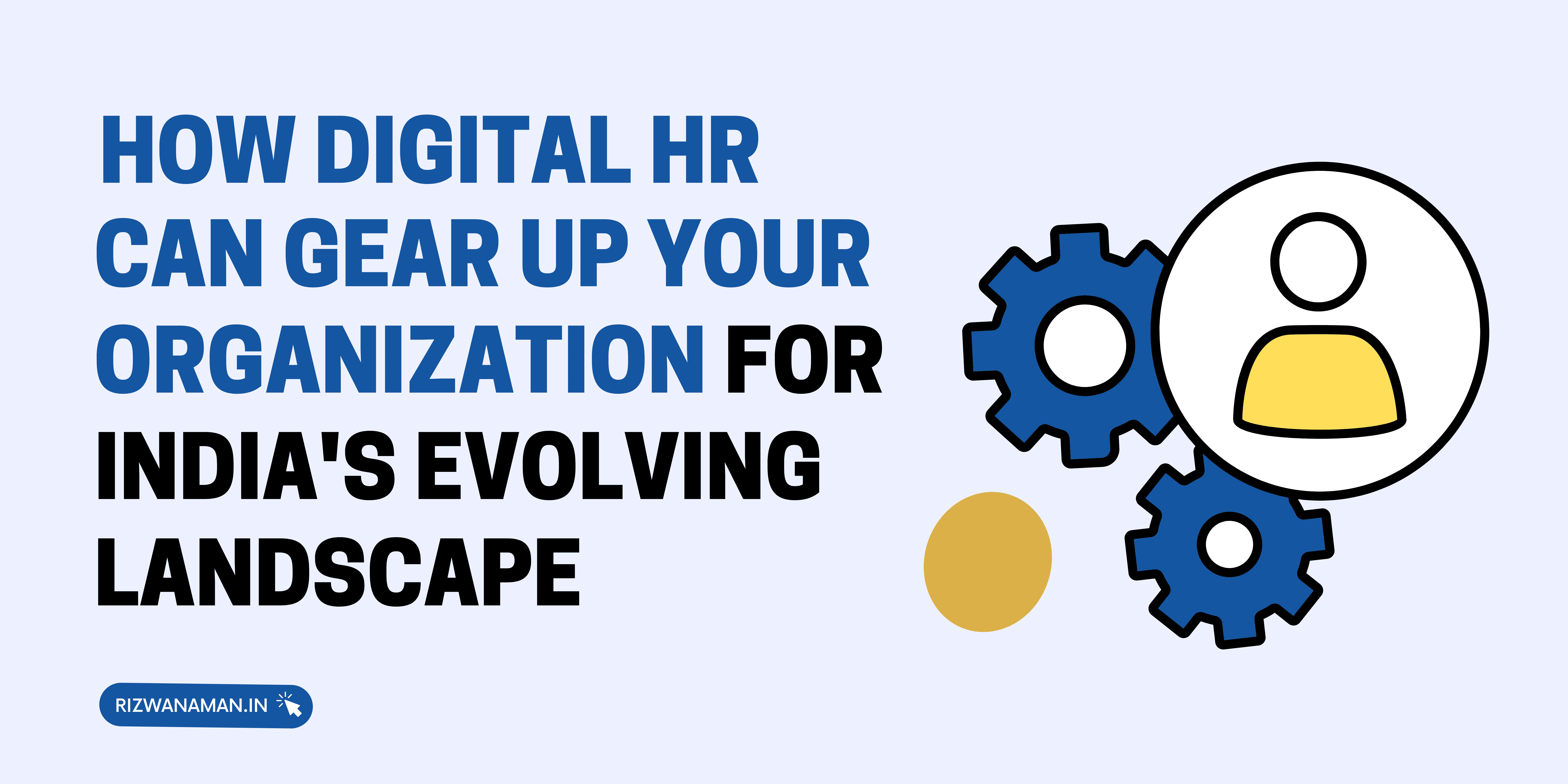 How Digital HR Can Gear Up Your Organization for India’s Evolving Landscape